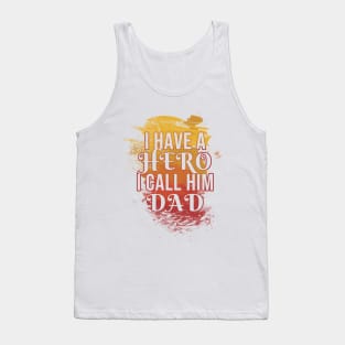 I have a hero i call him dad Tank Top